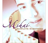 Mihai - Panflute Maestrino [Import]