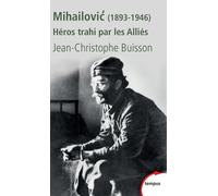 Mihailovic héros trahi par les alliés, 1893-1946 - Jean-Christophe Buisson - Perrin - Poche - Essai