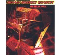 Mihaly Borbely Quartet - Meselia Hill