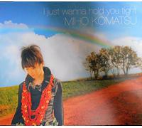 Miho Komatsu - I Just Wanna Hold You Tight