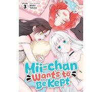 Mii-chan Wants to Be Kept Vol. 3