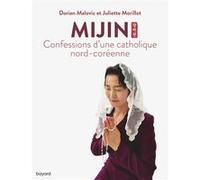 Mijin, confessions d'une catholique nord-coréenne Dorian Malovic (Auteur), Juliette Morillot (Auteur)