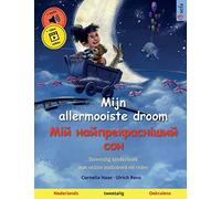 Mijn allermooiste droom - Мій найпрекрасніший сон (Nederlands - Oekraïens): Tweetalig kinderboek, vanaf 2-3 jaar