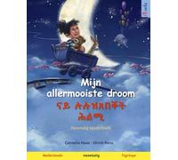 Mijn allermooiste droom - ናይ ሉሉዝጸበቐት ሕልሚ (Nederlands - Tigrinya): Tweetalig kinderboek