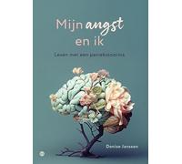 Mijn angst en ik: Leven met een paniekstoornis