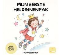 Mijn eerste heldinnenpak: Voorleesboek voor peuters van 1-3 jaar: Een lief verhaal over zelfvertrouwen en moed voor kleine heldinnen | Slaap lekker verhaal