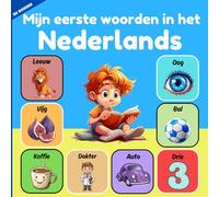 Mijn eerste woorden in het Nederlands: Vroeg leren prentenboek voor kinderen met Nederlandse woorden. Taal leren voor kinderen, peuters en beginners. Meer dan 150 woorden.