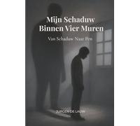 Mijn Schaduw Binnen Vier Muren: Van Schaduw Naar Pen