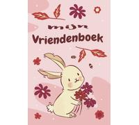 Mijn Vriendenboek: Nederlandse Vriendenboekje voor meisjes en jongens om leuke Herinneringen van je vrienden te verzamelen, Bevat 120 Pagina's