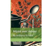 Mijoté avec Amour: By Anthony Di lella