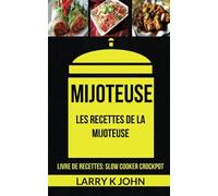 Mijoteuse: Les Recettes de la Mijoteuse (Livre De Recettes: Slow Cooker Crockpot)