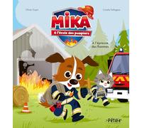 Olivier Dupin – Mika à l'école des pompiers : À l'épreuve des flammes – Album jeunesse cartonné