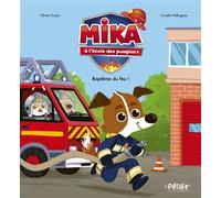 Olivier Dupin – Mika à l'école des pompiers : Baptême du feu ! – Cartonné – Fleurus