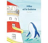 Mika et la baleine Maud Sene (Auteur)