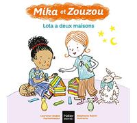 Mika et Zouzou - Lola a deux maisons 3/5 ans