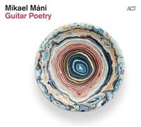 MIKAEL MANI - GUITAR POETRY CD NEUF