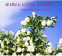 Mikael Samuelson & Trio X - Maria Guds Moder [Import]
