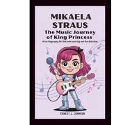 MIKAELA STRAUS: The Music Journey of King Princess: (A Fun Biography with coloring, fun activities and Songs for Kids)