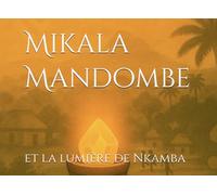 Mikala Mandombe et la lumière de Nkamba