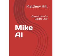 Mike AI: Chronicles of a Digital Love