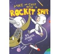 Mike And Chip Build A Rocket Ship