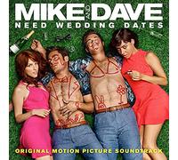 Mike & Dave Need Wedding Dates / O.S.T. - Mike and Dave Need Wedding Dates (Original Soundtrack)