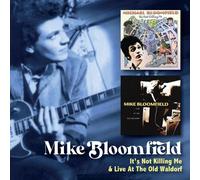 MIKE BLOOMFIELD - IT'S NOT KILLING ME/LIVE AT THE OLD WALDORF 2 CD NEUF