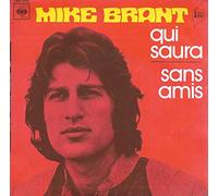 MIKE BRANT - Qui saura / Sans Amis
