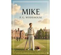 Mike: by P. G. Wodehouse