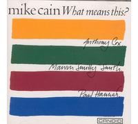 Mike Cain - What Means This [Import]