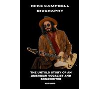 Mike Campbell Biography: The Untold Story of an American Vocalist and Songwriter