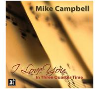 Mike Campbell - I Love You In Three-Quarter Time [Cd]