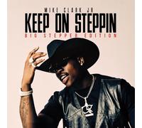 Mike Clark Jr - Keep On Steppin: Big Stepper Edition