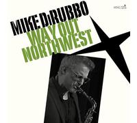 MIKE DIRUBBO - WAY OUT NORTHWEST (BLACK VINYL EDITION)