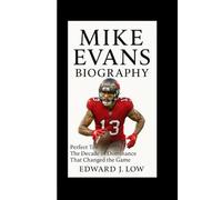 MIKE EVANS BIOGRAPHY: Perfect Ten - The Decade of Dominance That Changed the Game