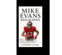 MIKE EVANS BIOGRAPHY: Perfect Ten - The Decade of Dominance That Changed the Game