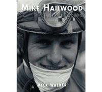 Mike Hailwood The Fans Favourite by Mick Walker Mick Walker (Auteur)