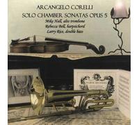 Arcangelo Corelli: Solo Chamber Sonatas Opus 5