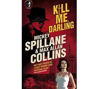 Mike Hammer: Kill Me, Darling by Mickey Spillane (2015-03-24)