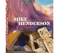 Mike Henderson: Before the Fire, 1965-1985