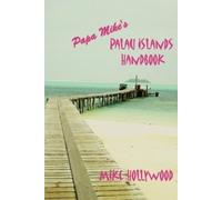 Mike Hollywood Papa Mike's Palau Islands Handbook (Poche)