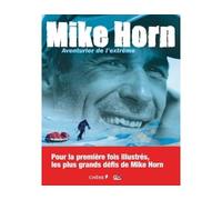 Mike Horn : aventurier de l'extrême - Mike Horn - Chene - broché - Récit