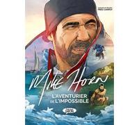 Mike Horn, l'aventurier de l'impossible Mike Horn (Auteur), Frédéric Campoy (Scénario), Frédéric Campoy (Dessinateur)