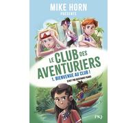 Mike Horn - Le club des aventuriers - Tome 1 Bienvenue au club ! (1)