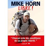 Mike Horn : Libre !