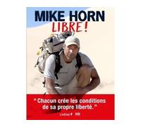 Mike Horn : Libre ! - Mike Horn - Chene - relié - Récit