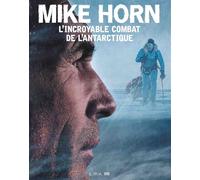 Mike Horn : L'incroyable combat - Mike Horn - Epa Eds - broché - Récit