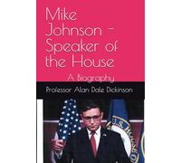 Mike Johnson - Speaker of the House: A Biography