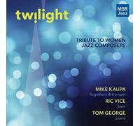 Mike Kaupa (trumpet) - Twilight - Tribute to Women Jazz Composers (Volume II)