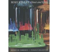 Mike Kelley: Ghost and Spirit